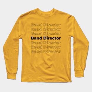 Band Director - repeating text black Long Sleeve T-Shirt